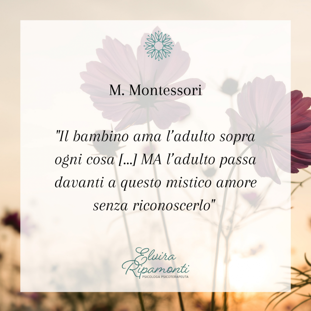 Il bambino ama l’adulto sopra ogni cosa … ma l’adulto passa davanti a questo mistico amore senza riconoscerlo